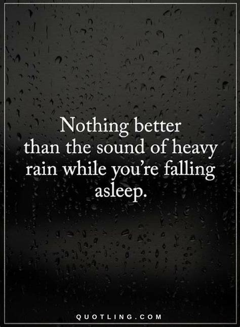 Nothing better than the sound of heavy rain while you're falling asleep | Quotes - Quotes