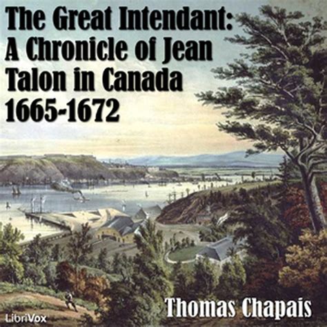 Chronicles of Canada Volume 6 - THE GREAT INTENDANT A Chronicle of Jean ...