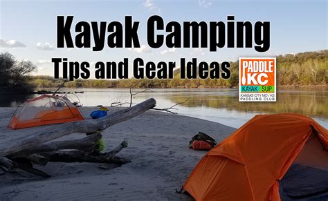 10 Kayak Camping Tips, Plus Recommended Gear