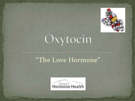 Oxytocin, The Love Hormone