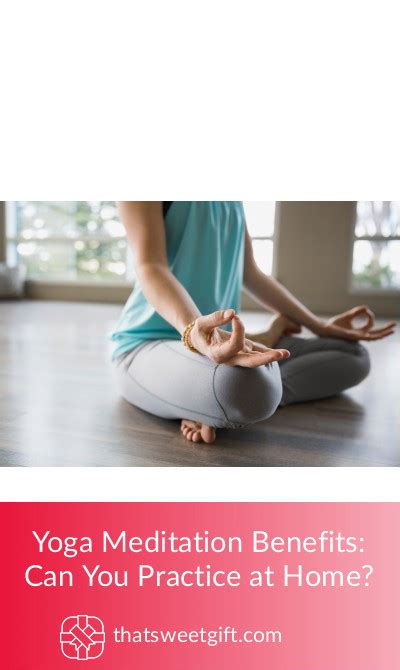 Yoga Meditation Benefits: Can You Practice at Home? | ThatSweetGift