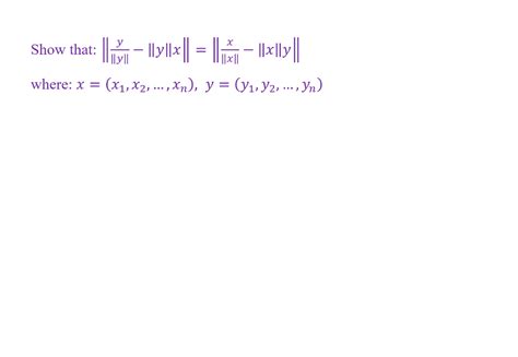 Solved hat: ∥∥∥y∥y−∥∥y∥x∥=∥∥∥x∥x−∥∥x∥y∥ | Chegg.com