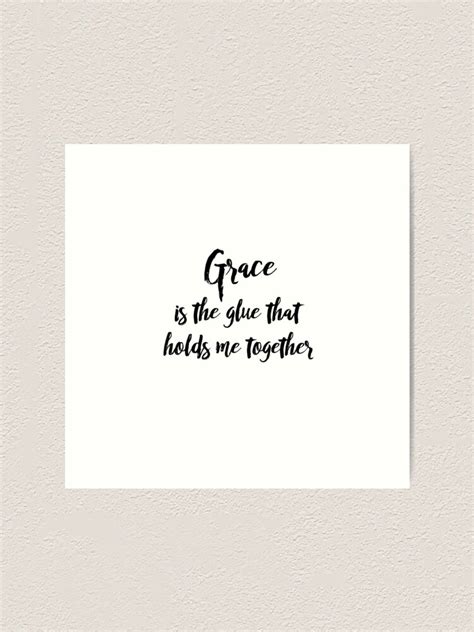 "Inspirational Grace is the Glue Quote " Art Print by motivateme | Redbubble