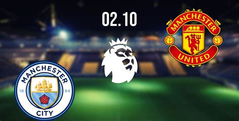 Man City vs Man Utd Prediction: Premier League | 02.10.2022 - 22Bet