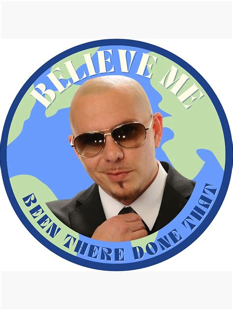 "Pitbull Mr. Worldwide Tiktok Meme "Believe me been there done that"" Magnet for Sale by ...