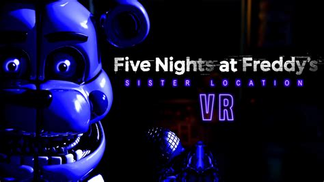 Five Nights at Freddy's: Sister Location VR Full Release - Five Nights at Freddy's Sister ...