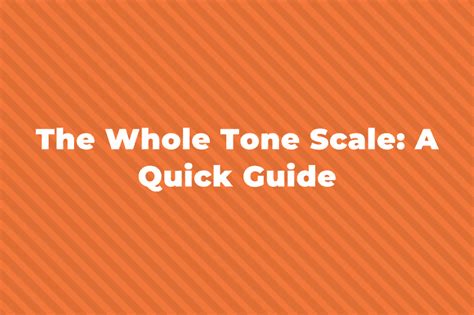 The Whole Tone Scale: A Quick Guide