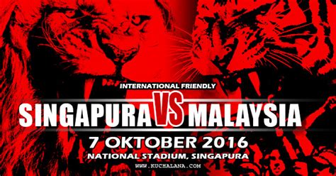 Friendly : Singapura vs Malaysia - Kuchalana