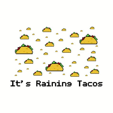 It's Raining Tacos - Tacos - T-Shirt | TeePublic