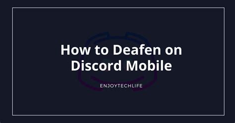 How to Deafen on Discord Mobile - Enjoytechlife