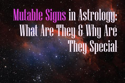 Mutable Signs in Astrology: What it is & Why Are They Special