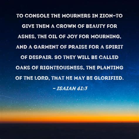 Isaiah 61:3 to console the mourners in Zion--to give them a crown of ...