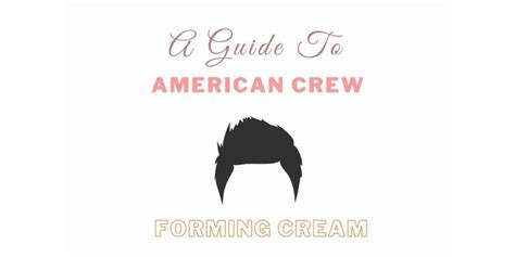 American Crew Forming Cream: A Guide And How To Use • Ready Sleek