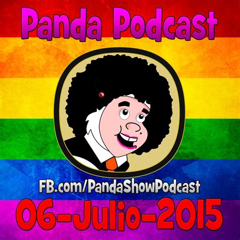 Panda Show - Julio 06, 2015 - Podcast by PandaShowPodcast listeners | Mixcloud