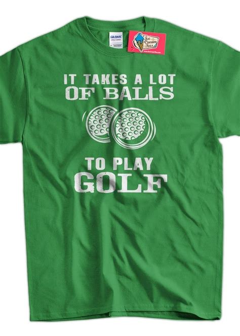 Funny Golf T-Shirt Golfing T-Shirt It Takes A Lot Of Balls To