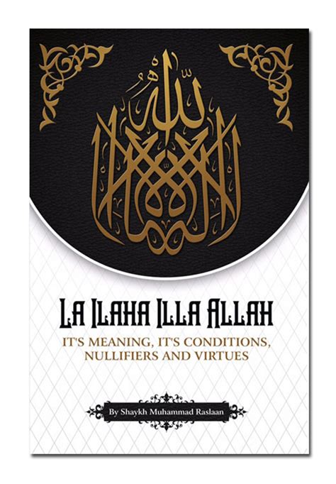 La Ilaha Illa Allah (Its Meaning, Its Conditions, Nullifiers And ...