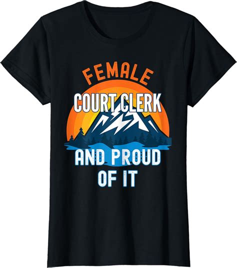 Amazon.com: Womens Female Court Clerk And Proud Of It T-Shirt : Clothing, Shoes & Jewelry