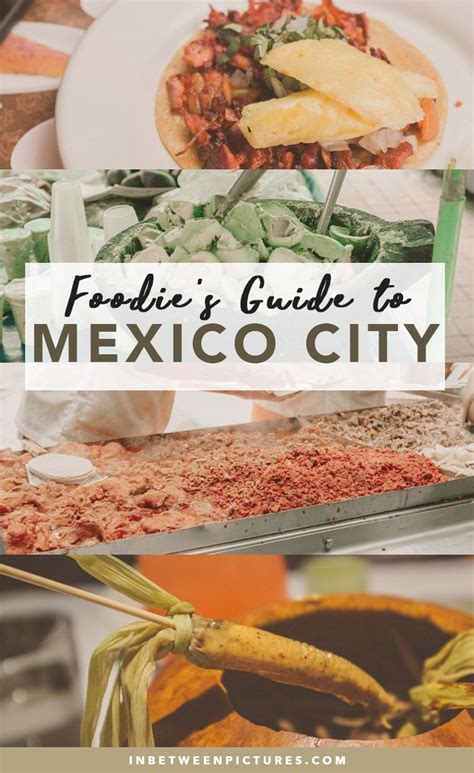 Quick Guide To Mexico City Food | In Between Pictures | Mexico city ...