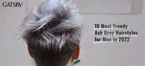 15 Most Trendy Ash Grey Hairstyles for Men in 2022