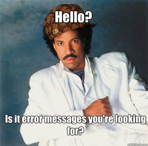 "Hello, is it me you're looking for?" Girl is blind. - Scumbag Lionel Richie - quickmeme