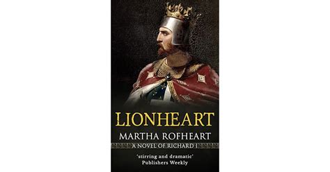 Lionheart: A Novel of Richard I by Martha Rofheart