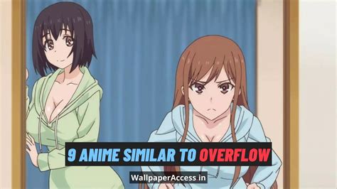 9 Anime Similar to Overflow