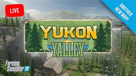 🔴 LIVE - Checking out the NEW Yukon Valley 16x Map - Farming Simulator 22 in 2022 | Farming ...