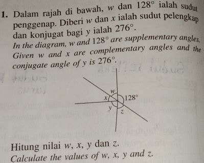 Solved: 1. Dalam rajah di bawah, w dan 128° ialah sudut penggenap. Diberi w dan x ialah sudut ...