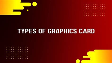 Types of Graphics Cards (List & Explanation)