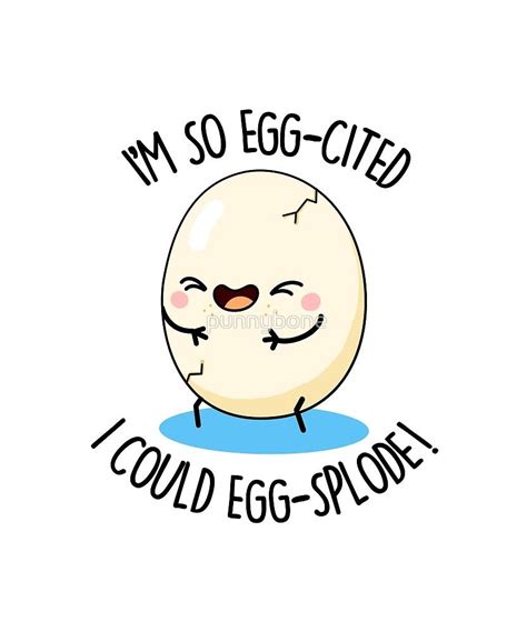 I'm So Egg-cited I Could Egg-splode Funny Egg Puns by punnybone ...