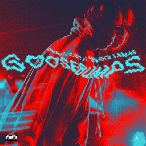 Travis Scott (f/ Kendrick Lamar) “goosebumps“ single (2016) off of “Birds In The Trap Sing ...