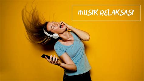 Musik Relaksasi - YouTube