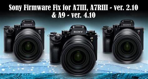 Sony Firmware Fixes - ver 2.10 & ver 4.10 - EVERYTHING.PHOTOGRAPHY