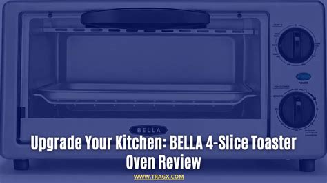 Upgrade Your Kitchen: BELLA 4-Slice Toaster Oven Review | TragX