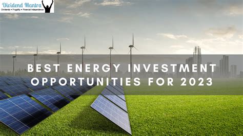 Best Energy Investment Opportunities for 2023: 10 Stocks Worth Considering - Dividend Mantra