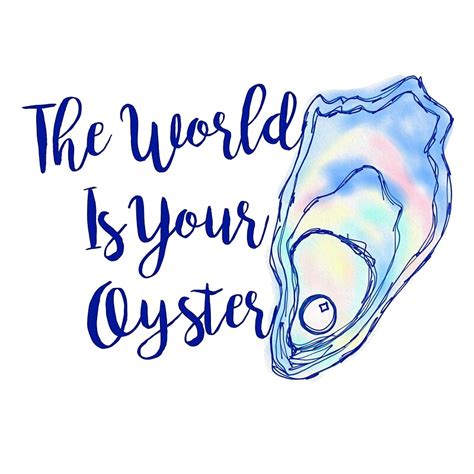 "The World is Your Oyster" by mjfoery | Redbubble