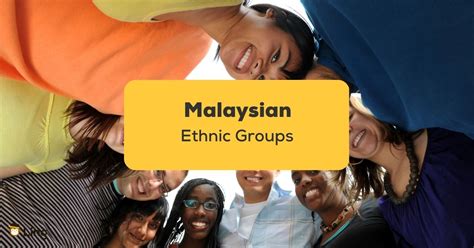 16+ Malaysian Ethnic Groups: An Easy Guide! - ling-app.com