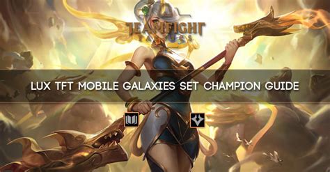 Lux TFT Mobile Galaxies Set Champion Guide - zilliongamer