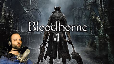 Bloodborne #1 | PRIMER CONTACTO | Gameplay Español - YouTube