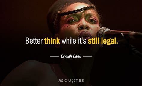 TOP 25 QUOTES BY ERYKAH BADU (of 214) | A-Z Quotes