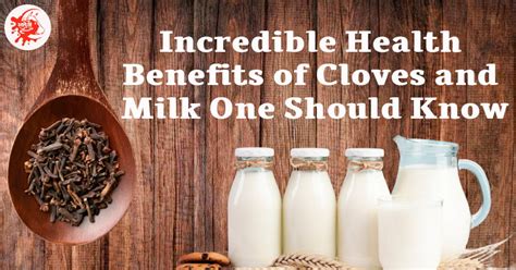 Incredible Health Benefits of Cloves and Milk One Should Know