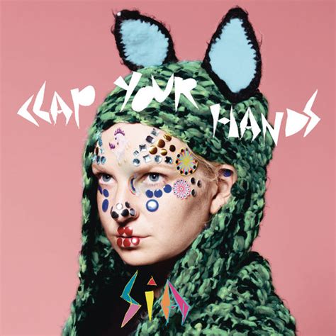 Clap Your Hands | Sia – Download and listen to the album