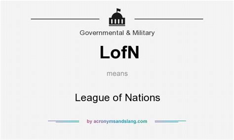 What does LofN mean? - Definition of LofN - LofN stands for League of Nations. By ...