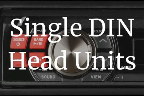 Single DIN Head Units - Reviewed