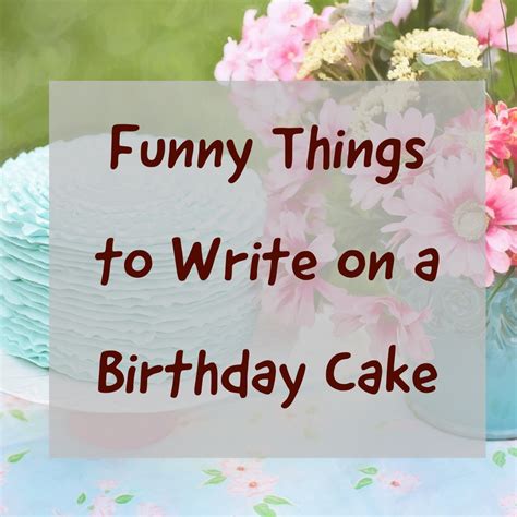 Best Funny Birthday Cake Sayings