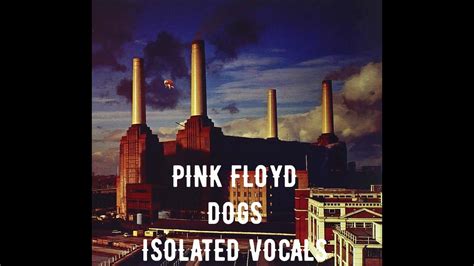 Pink Floyd - Dogs (Isolated Vocals) - YouTube