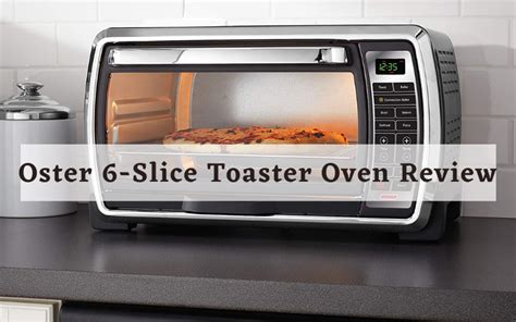 Oster 6-Slice Toaster Oven Review [2022] - Chef's Resource