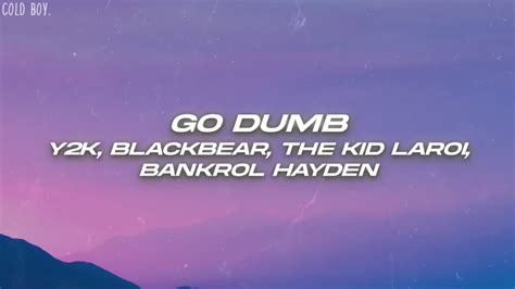 Y2K - Go Dumb (Lyrics) ft. blackbear, The Kid LAROI & Bankrol Hayden - YouTube