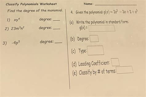 Solved: Classify Polynomials Worksheet Name:_ Find the degree of the monomial. 4. Given the ...