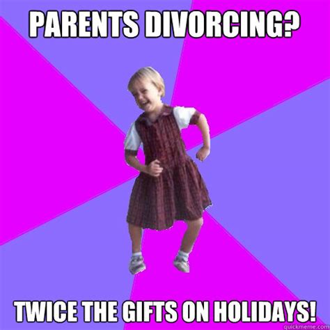 Parents divorcing? Twice the gifts on holidays! - Socially awesome kindergartener - quickmeme